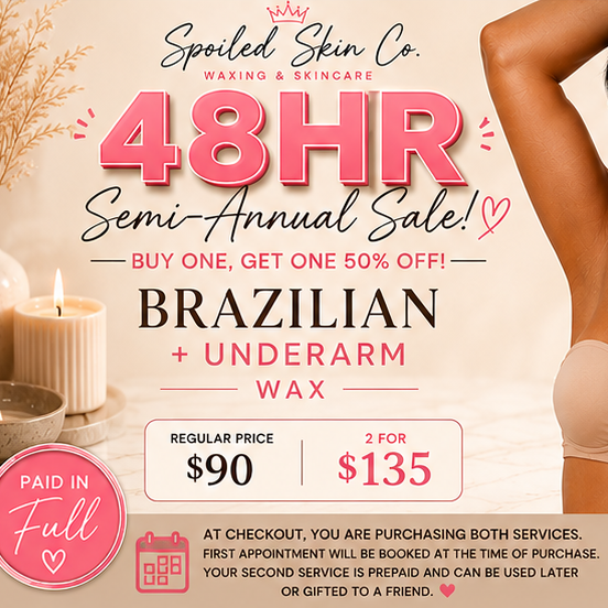 Semi Annual SALE - Brazilian + Underarm Wax (PREPAID IN FULL)