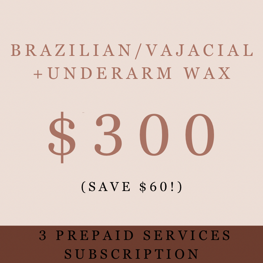 (3 MONTH SUBSCRIPTION) Brazilian wax/Vajacial + Underarm